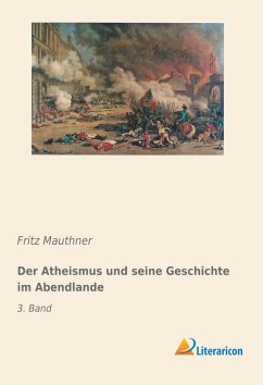 Der Atheismus und seine Geschichte im Abendlande - Mauthner, Fritz