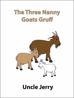 The Three Nanny Goats Gruff (Fairy Tales Retold, #5) (eBook, ePUB) - Jerry, Uncle