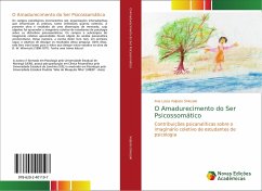 O Amadurecimento do Ser Psicossomático - Volpato Shiozaki, Ana Lúcia