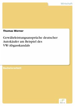 Gewährleistungsansprüche deutscher Autokäufer am Beispiel des VW-Abgasskandals (eBook, PDF) - Werner, Thomas