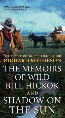 The Memoirs of Wild Bill Hickok and Shadow on the Sun (eBook, ePUB) - Matheson, Richard