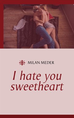 I hate you sweetheart (eBook, ePUB) - Meder, Milan