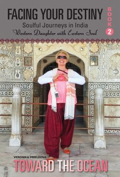 Toward the Ocean (Facing Your Destiny: Soulful Journeys in India. Western Daughter with an Eastern Spirit) (eBook, ePUB) - Prielozna, Veronika