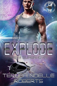 Explode: Team Supernova (eBook, ePUB) - Roberts, Teresa Noelle