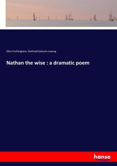 Nathan the wise : a dramatic poem - Frothingham, Ellen;Lessing, Gotthold Ephraim