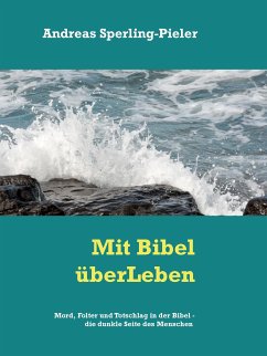 Mord, Totschhlag und Folter in der Bibel - die dunkle Seite des Menschen (eBook, ePUB)