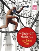 The Show-Off Monkey and Other Taoist Tales (eBook, ePUB) The Show-Off Monkey and Other Taoist Tales (eBook, ePUB)