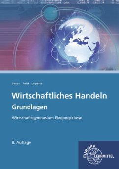 Wirtschaftliches Handeln, Grundlagen - Lüpertz, Viktor;Bayer, Ulrich;Feist, Theo