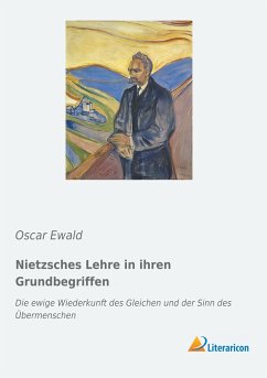 Nietzsches Lehre in ihren Grundbegriffen - Ewald, Oscar