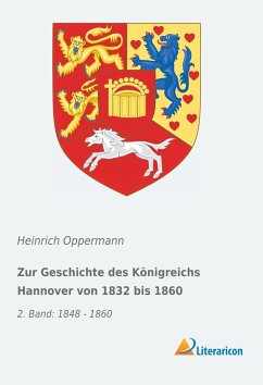 Zur Geschichte des Königreichs Hannover von 1832 bis 1860 - Oppermann, Heinrich
