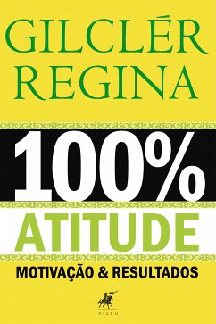 100% Atitude (eBook, ePUB) - Regina, Gilclér