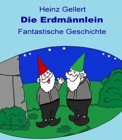 Die Erdmännlein (eBook, ePUB) - Gellert, Heinz