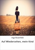 Auf Wiedersehen, mein Kind (eBook, ePUB)