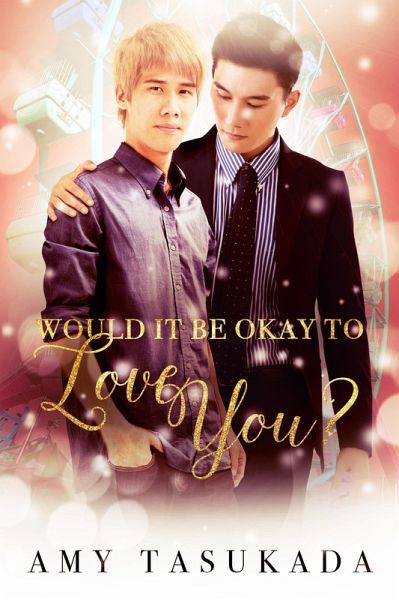 Would it Be Okay to Love You? (eBook, ePUB) Would it Be Okay to Love You? (eBook, ePUB)