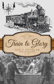 Train to Glory (Glory: A Civil War Series, #2) (eBook, ePUB)