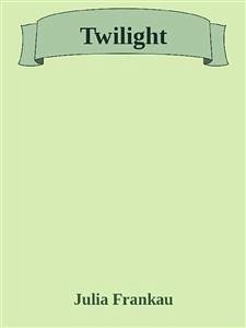 Twilight (eBook, ePUB) - Frankau, Julia