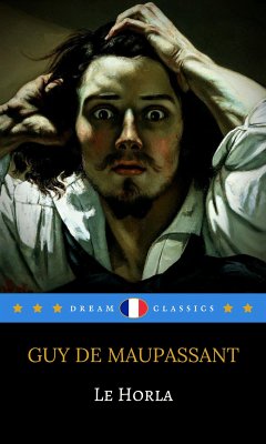 Le Horla (Dream Classics) (eBook, ePUB) - Classics, Dream; de Maupassant, Guy