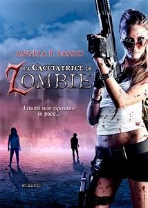 La cacciatrice di zombie (eBook, ePUB) - P. Fassio, Angela