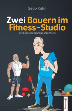 Zwei Bauern im Fitness-Studio - Kahn, Sepp