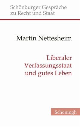 Liberaler Verfassungsstaat und gutes Leben Liberaler Verfassungsstaat und gutes Leben