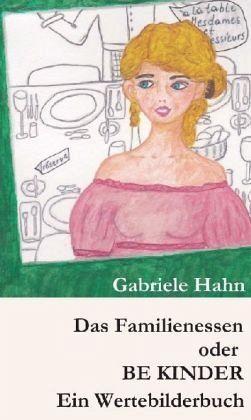 Das Familienessen oder BE KINDER Das Familienessen oder BE KINDER