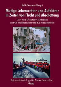Mutige Lebensretter und Aufklärer in Zeiten von Flucht und Abschottung - Gössner, Rolf (Hrsg.)