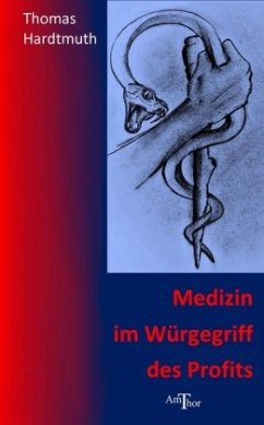 Medizin im Würgegriff des Profits - Hardtmuth, Thomas