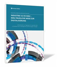 Industrie 4.0 in KMU - KMU-taugliche Wege zur Digitalisierung - Brehm, Oliver, Rüdiger Haas und Maja Jeretin-Kopf