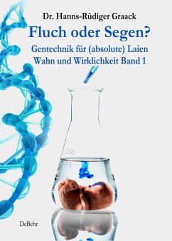 Fluch oder Segen? - Gentechnik für (absolute) Laien - Graack, Hanns-Rüdiger