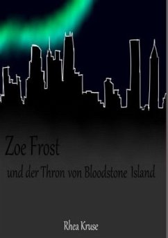 Zoe Frost und der Thron von Bloodstone Island - Kruse, Rhea