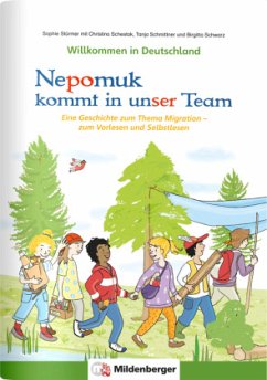 Nepomuk kommt in unser Team / Willkommen in Deutschland - Stürmer, Sophie;Schestak, Christina;Schmittner, Tanja