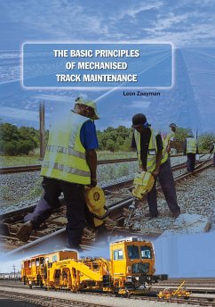 The Basic Principles of Mechanised Track Maintenance - Zaayman, Leon
