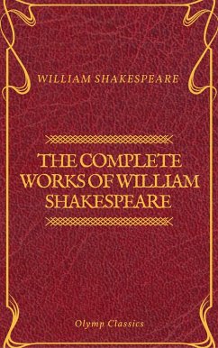 The Complete Works of William Shakespeare (Olymp Classics) (eBook, ePUB) - Shakespeare, William; Classics, Olymp