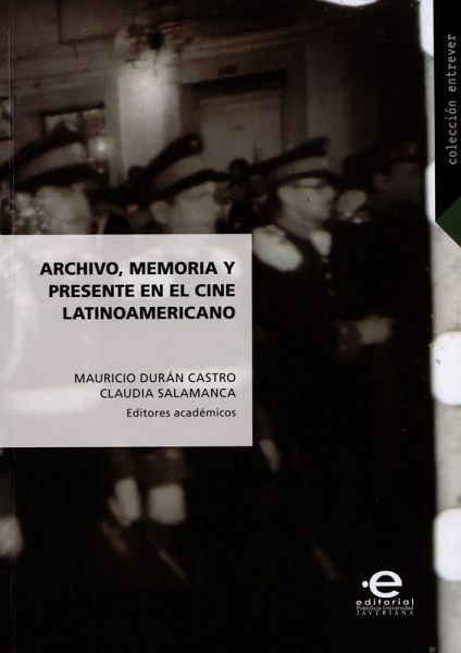 Archivo, memoria y presente en el cine latinoamericano (eBook, ePUB) Archivo, memoria y presente en el cine latinoamericano (eBook, ePUB)