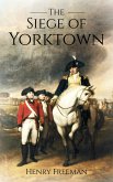 Siege of Yorktown: The Last Major Land Battle of the American Revolutionary War (eBook, ePUB)