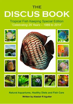 The Discus Book Tropical Fish Keeping Special Edition (The Discus Books, #3) (eBook, ePUB) - Agutter, Alastair R