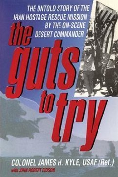 Guts to Try - Untold Story of Iran Hostage Rescue Mission - Kyle, James