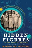 Hidden Figures, Young Readers' Edition: The Untold True Story of Four African American Women Who Helped Launch Our Nation Into Space