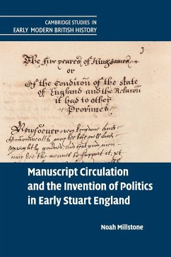 Manuscript Circulation and the Invention of Politics in Early Stuart England - Millstone, Noah