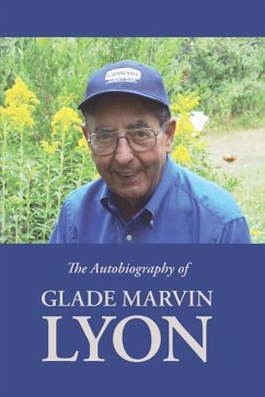 The Autobiography of Glade Marvin Lyon - Lyon, Glade M.