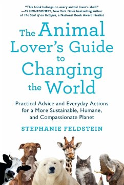 Animal Lover's Guide to Changing the World - Feldstein, Stephanie