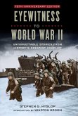 Eyewitness to World War II: Unforgettable Stories from History's Greatest Conflict