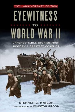 Eyewitness to World War II: Unforgettable Stories from History's Greatest Conflict - Hyslop, Stephen G.