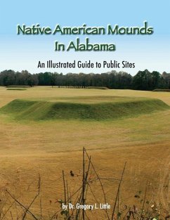 Native American Mounds in Alabama: An Illustrated Guide to Public Sites, Revised - Little, Gregory L.