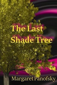 The Last Shade Tree - Panofsky, Margaret