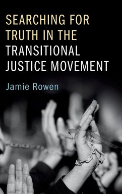 Searching for Truth in the Transitional Justice Movement - Rowen, Jamie