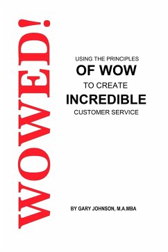 Wowed! Using The Principles Of Wow To Create Incredible Customer Service - Johnson, Gary