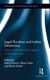 Legal Pluralism and Indian Democracy: Tribal Conflict Resolution Systems in Northeast India