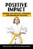 Positive Impact: Winning Self-Defense Strategies for Modern-Day Bullying