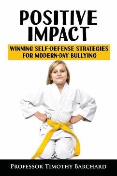 Positive Impact: Winning Self-Defense Strategies for Modern-Day Bullying - Barchard, Timothy